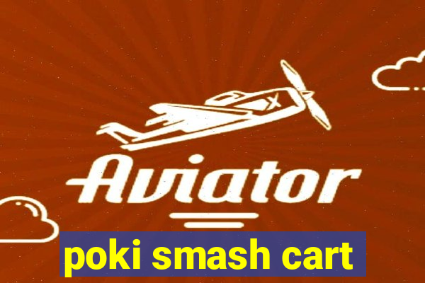 poki smash cart